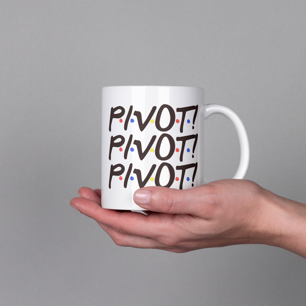 PIVOT Friends Mug - Funny gift for Friends fan