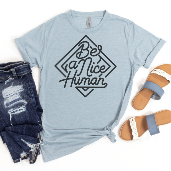 Be A Nice Human Tee