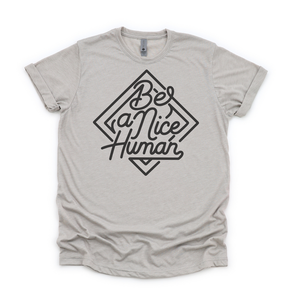 Be A Nice Human Tee