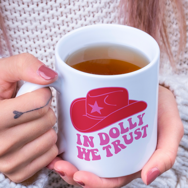 Gift For Country Music Fan, In Dolly We Trust Mug, Dolly Parton Gift, Dolly Mug, Dolly For President, Dolly Parton Gift, Cowgirl, Cowboy Hat