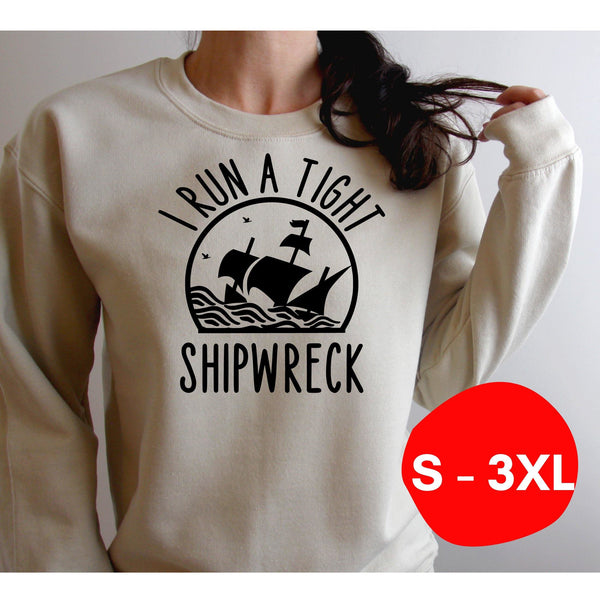 I Run a Tight Shipwreck Sweatshirt - With Love Louise