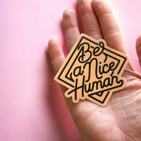 Be A Nice Human Sticker