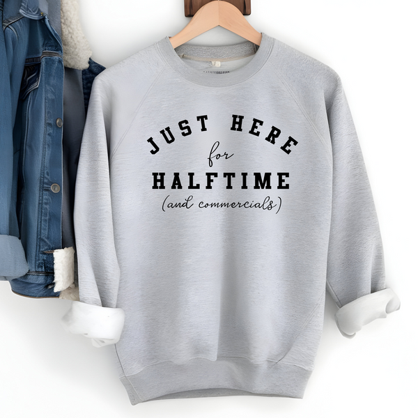 Just Here For Halftime and Commercials Superbowl Shirt or Sweatshirt