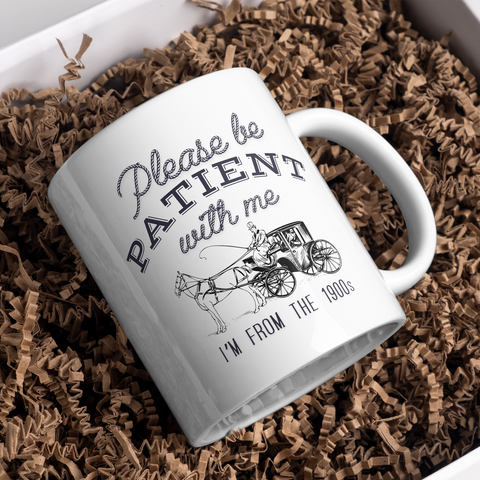 oregon trail humor, please be patient with me i'm from the 1900s, birthday humor, birthday gift, getting old, oregon trail