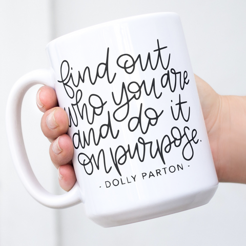 Gift For Country Music Fan, In Dolly We Trust Mug, Dolly Parton Gift, Dolly Mug, Dolly For President, Dolly Parton Gift, Cowgirl, Tease It To Jesus,  Find Out Who You Are and do it on purpose quote, dolly parton quote