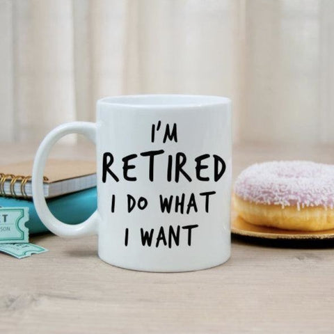I'm Retired I Do What I Want Retirement Mug - With Love Louise