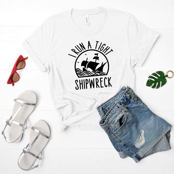 I Run a Tight Shipwreck Shirt - With Love Louise
