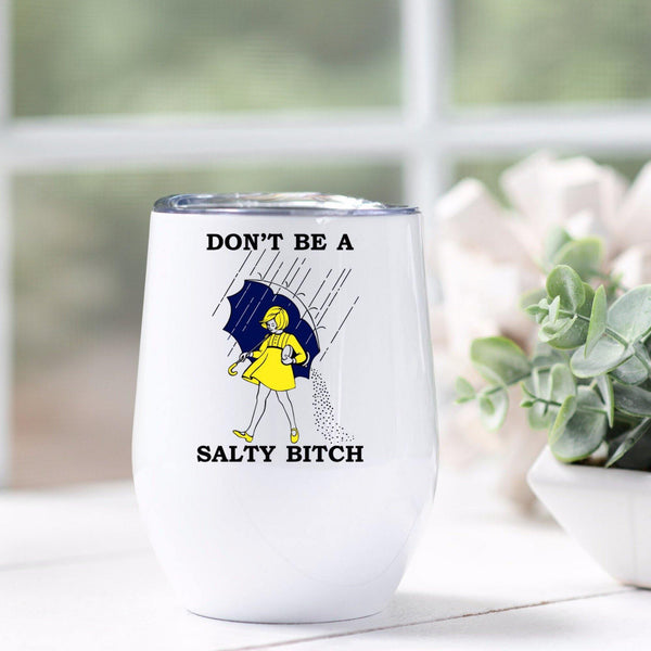 Don't Be a Salty Bitch Tumbler - With Love Louise