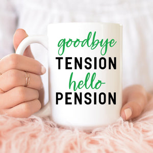 Goodbye Tension Hello Pension Retirement Mug - With Love Louise
