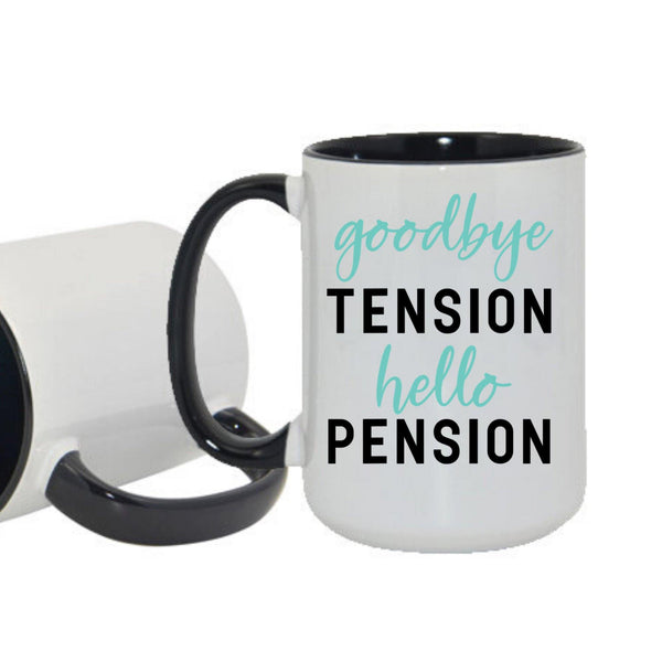 Goodbye Tension Hello Pension Retirement Mug - With Love Louise