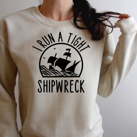 I Run a Tight Shipwreck Sweatshirt - With Love Louise