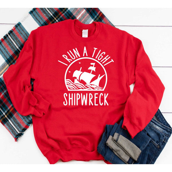 I Run a Tight Shipwreck Sweatshirt - With Love Louise