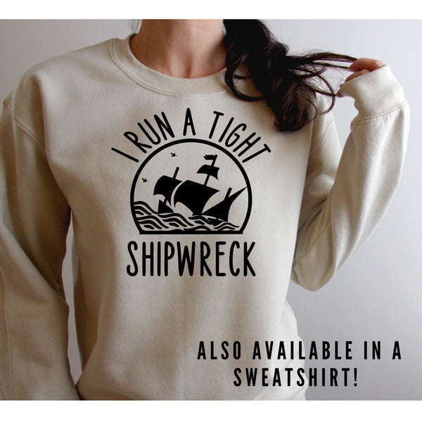 I Run a Tight Shipwreck Shirt - With Love Louise