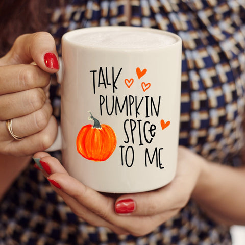 Talk Pumpkin Spice To Me Ceramic Mug