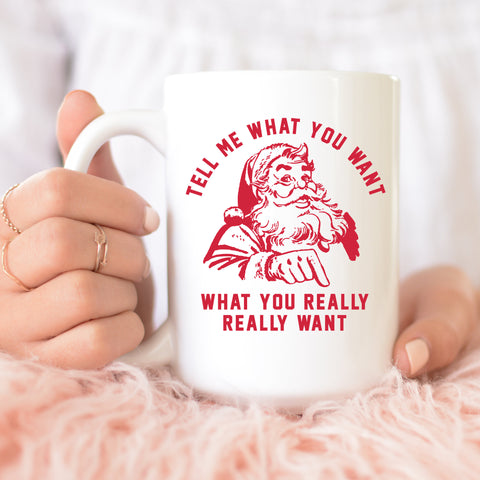 Tell Me What You Want Santa Ceramic Mug